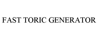 FAST TORIC GENERATOR