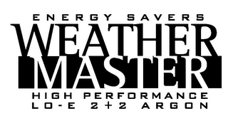 ENERGY SAVERS WEATHER MASTER HIGH PERFORMANCE LO - E 2+2 ARGON