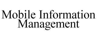 MOBILE INFORMATION MANAGEMENT