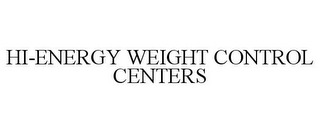 HI-ENERGY WEIGHT CONTROL CENTERS