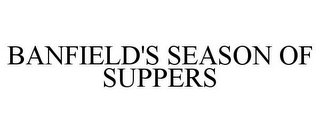 BANFIELD'S SEASON OF SUPPERS