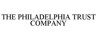 THE PHILADELPHIA TRUST COMPANY