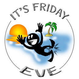 IT'S FRIDAY EVE