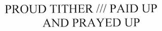 PROUD TITHER /// PAID UP AND PRAYED UP