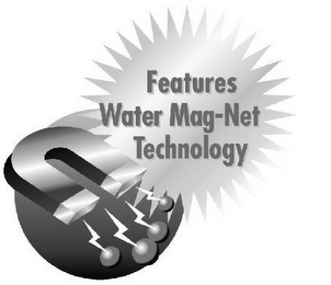 FEATURES WATER MAG-NET TECHNOLOGY