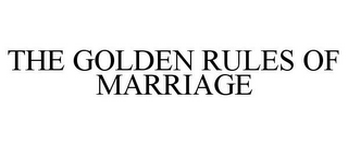 THE GOLDEN RULES OF MARRIAGE