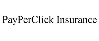 PAYPERCLICK INSURANCE