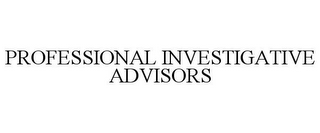 PROFESSIONAL INVESTIGATIVE ADVISORS