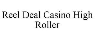 REEL DEAL CASINO HIGH ROLLER