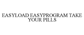 EASYLOAD EASYPROGRAM TAKE YOUR PILLS