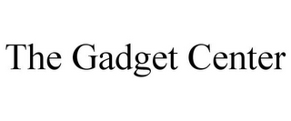 THE GADGET CENTER