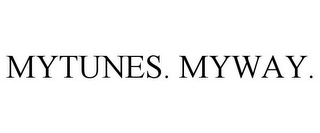 MYTUNES. MYWAY.