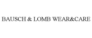 BAUSCH & LOMB WEAR&CARE