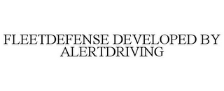 FLEETDEFENSE DEVELOPED BY ALERTDRIVING