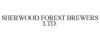 SHERWOOD FOREST BREWERS LTD.