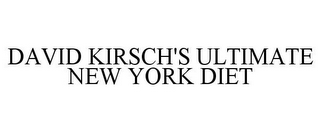 DAVID KIRSCH'S ULTIMATE NEW YORK DIET