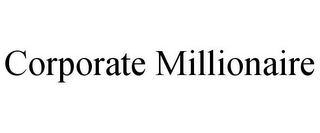 CORPORATE MILLIONAIRE