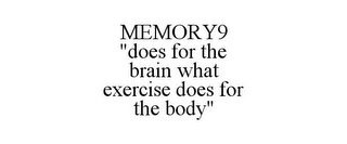 MEMORY9 "DOES FOR THE BRAIN WHAT EXERCISE DOES FOR THE BODY"