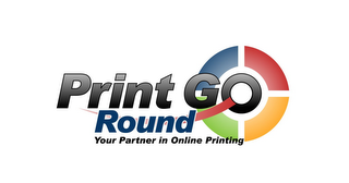 PRINT GO ROUND YOUR PARTNER IN ONLINE PRINTING