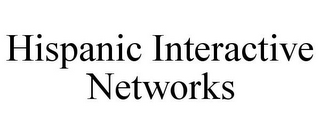 HISPANIC INTERACTIVE NETWORKS