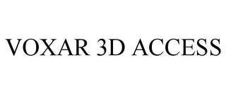 VOXAR 3D ACCESS