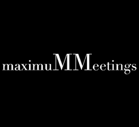 MAXIMUMMEETINGS