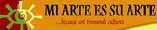 MI ARTE ES SU ARTE... BECAUSE ART TRANSCENDS CULTURES