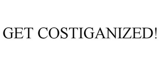 GET COSTIGANIZED!