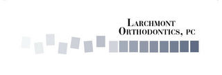 LARCHMONT ORTHODONTICS, PC