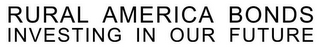 RURAL AMERICA BONDS  INVESTING IN OUR FUTURE