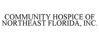 COMMUNITY HOSPICE OF NORTHEAST FLORIDA, INC.