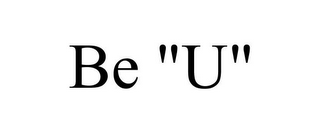 BE "U"