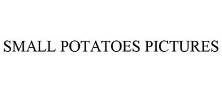 SMALL POTATOES PICTURES