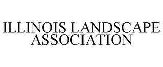 ILLINOIS LANDSCAPE ASSOCIATION