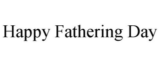 HAPPY FATHERING DAY