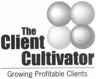 THE CLIENT CULTIVATOR GROWING PROFITABLE CLIENTS