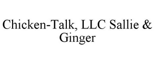 CHICKEN-TALK, LLC SALLIE & GINGER