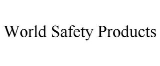 WORLD SAFETY PRODUCTS