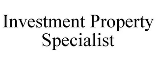 INVESTMENT PROPERTY SPECIALIST