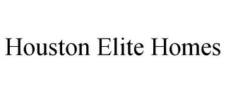 HOUSTON ELITE HOMES