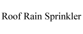 ROOF RAIN SPRINKLER