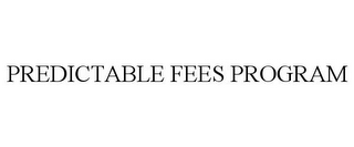 PREDICTABLE FEES PROGRAM