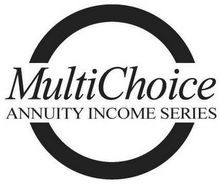 MULTICHOICE ANNUITY INCOME SERIES