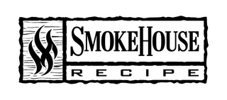 SMOKEHOUSE RECIPE