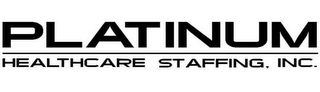 PLATINUM HEALTHCARE STAFFING, INC.