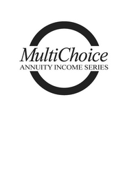 MULTICHOICE ANNUITY INCOME SERIES