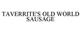 TAVERRITE'S OLD WORLD SAUSAGE