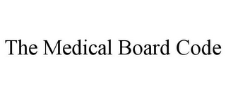 THE MEDICAL BOARD CODE