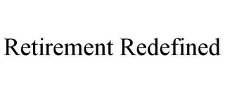 RETIREMENT REDEFINED