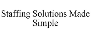 STAFFING SOLUTIONS MADE SIMPLE